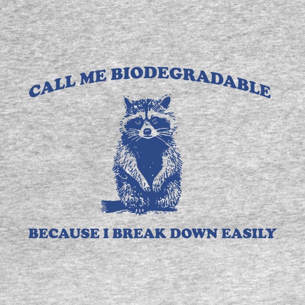 Call Me BiodegradableI, Break Down Easily, Vintage Drawing T Shirt, Raccoon Meme T Shirt, Trash Panda Sarcastic T Shirt, Unisex by CamavIngora